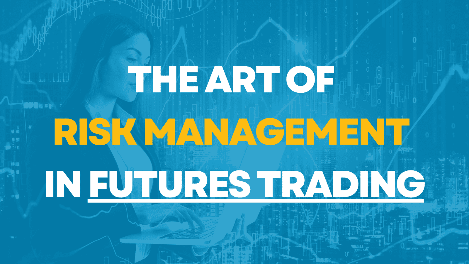 The Art of Risk Management in Futures Trading